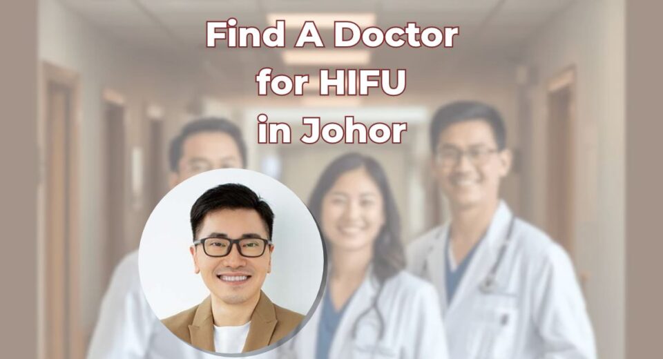 Find A Doctor for HIFU in Johor