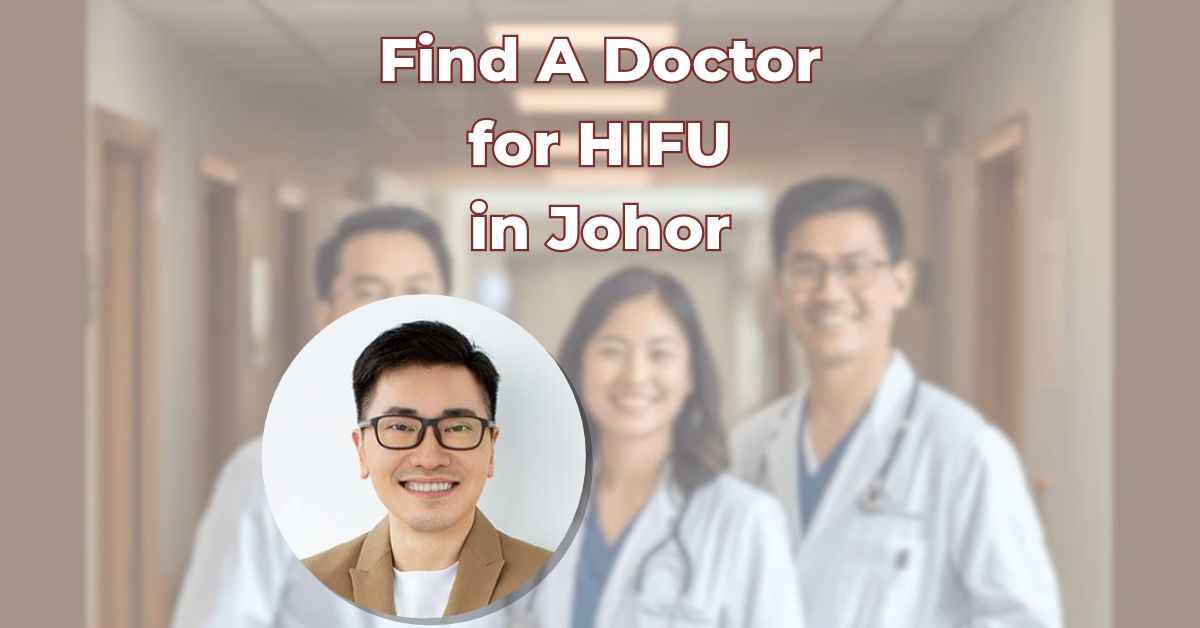 Find A Doctor for HIFU in Johor