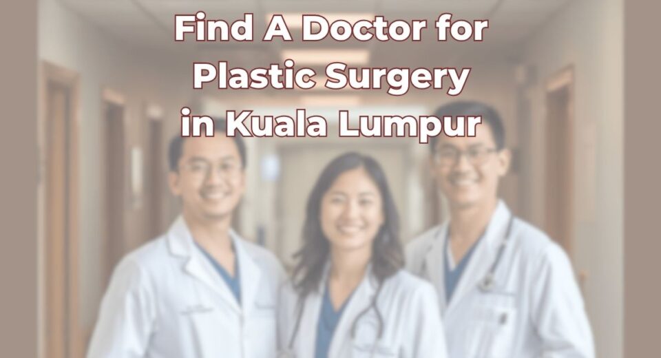 Find A Doctor for Plastic Surgery in Kuala Lumpur