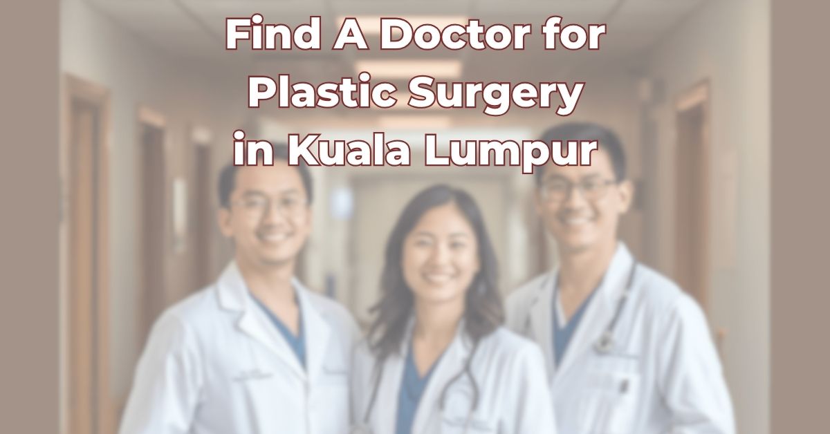 Find A Doctor for Plastic Surgery in Kuala Lumpur
