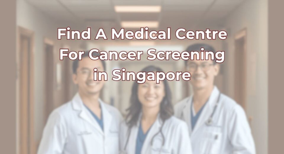 Find A Medical Centre Cancer Screening Singapore