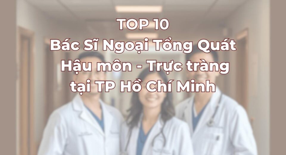 Top-10-bac-si-ngoai-tong-quat-hau-mon-truc-trang.jpg