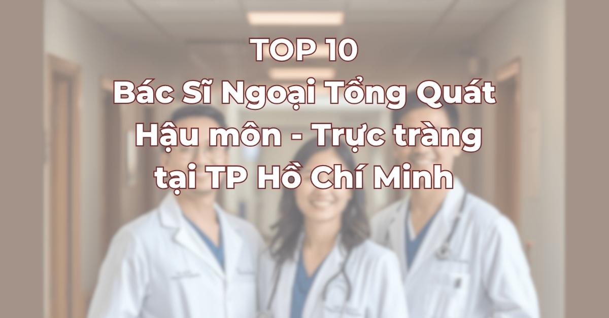Top-10-bac-si-ngoai-tong-quat-hau-mon-truc-trang.jpg