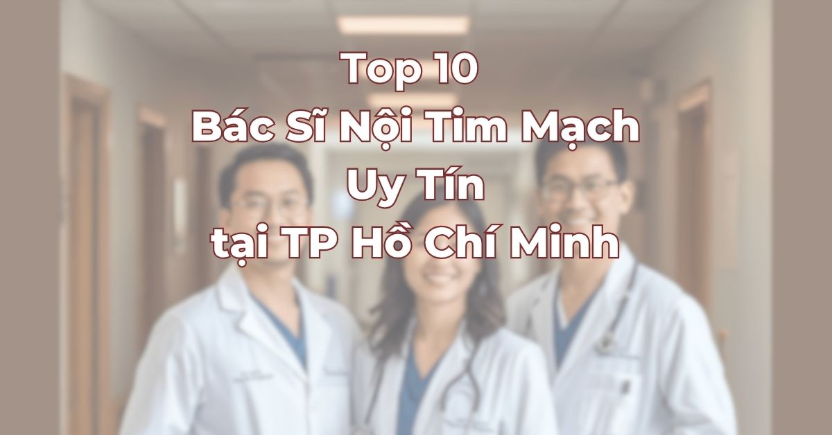 Top-10-bac-si-noi-tim-mach-tai-Tp-Ho-Chi-Minh.jpg