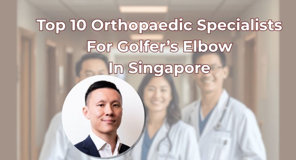 Top Golfers Elbow Doctor Singapore