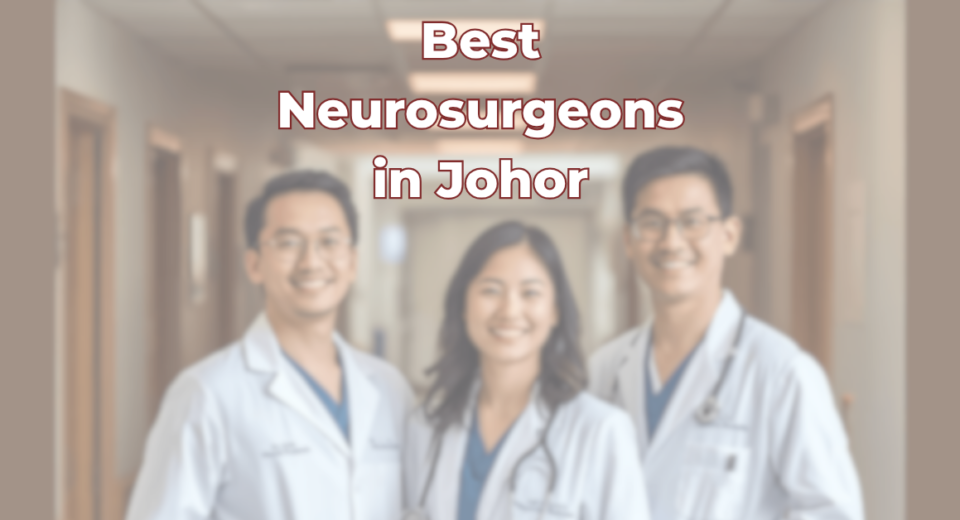 best neurosurgeon in johor