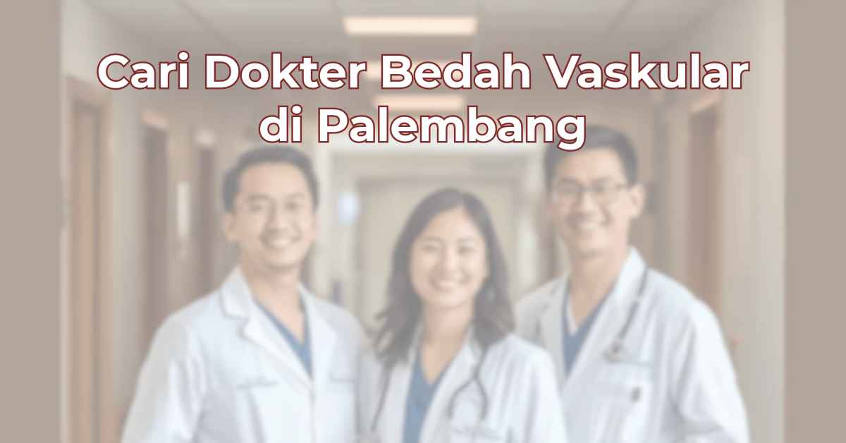 cari-dokter-bedah-vaskular-di-palembang-1024x536