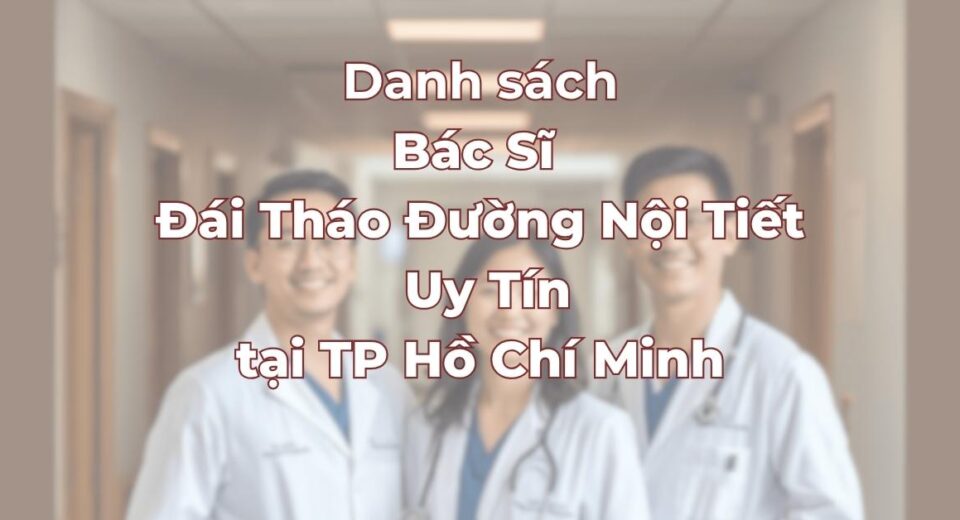 danh-sach-bac-si-dai-thao-duong-noi-tiet-uy-tin-tai-tphcm.jpg