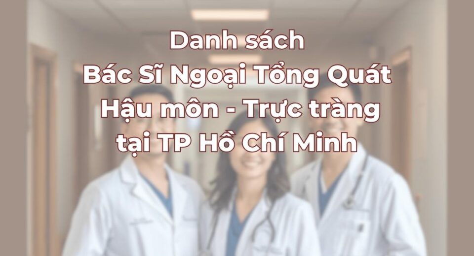 danh-sach-bac-si-ngoai-tong-quat-hau-mon-truc-trang.jpg