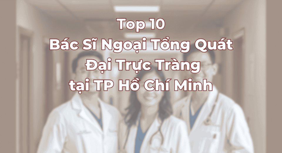 top-10-bac-si-ngoai-tong-quat-dai-truc-trang.png