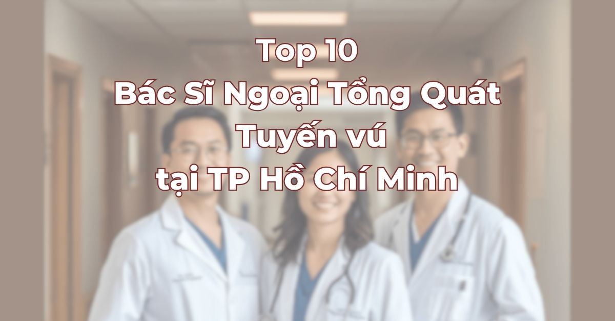 top-10-bac-si-ngoai-tong-quat-tuyen-vu.jpg