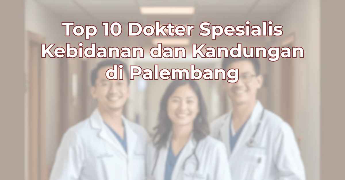top-10-dokter-spesialis-kebidanan-dan-kandungan-di-palembang-1024x536