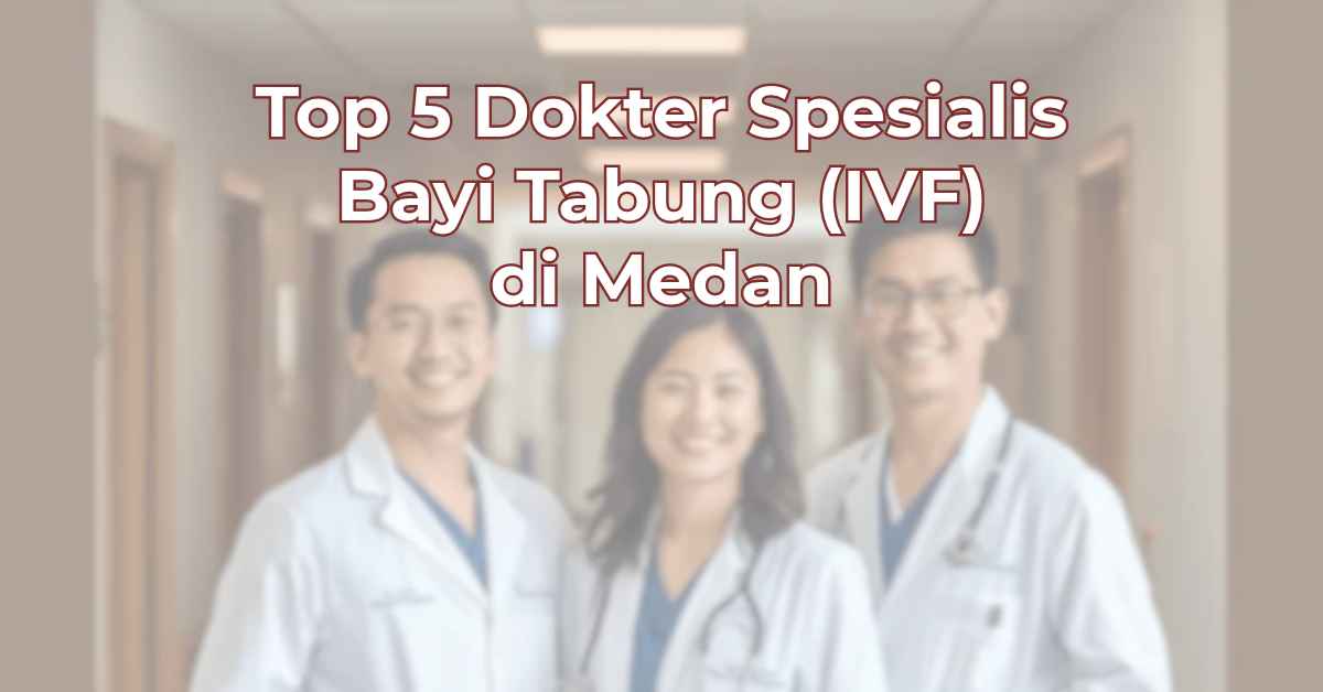 top-5-dokter-spesialis-bayi-tabung-di-medan-1024x536