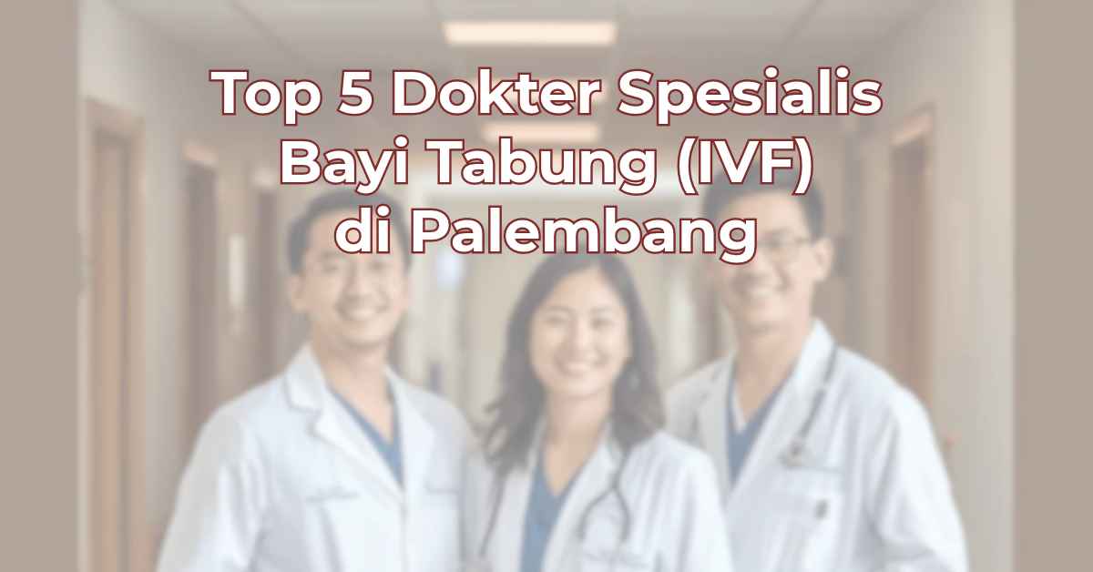 top-5-dokter-spesialis-bayi-tabung-di-palembang-1024x536