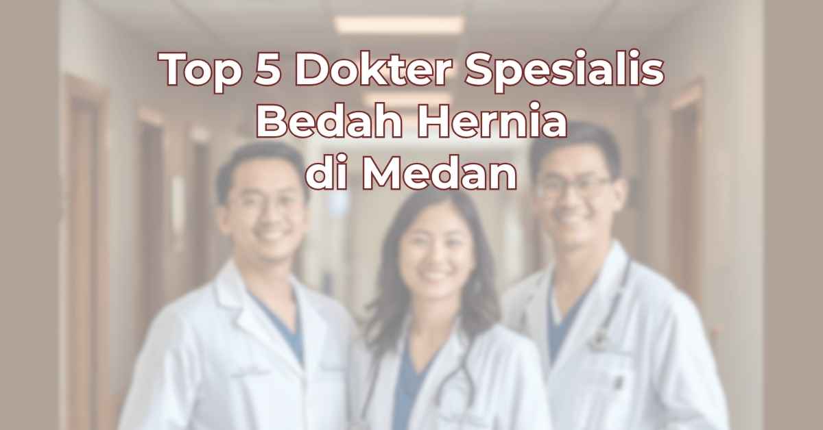 top-5-dokter-spesialis-bedah-hernia-di-medan-1024x536