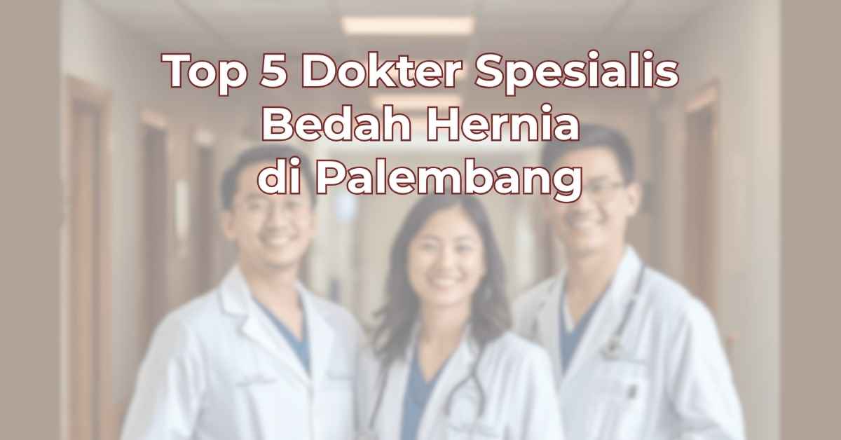 top-5-dokter-spesialis-bedah-hernia-di-palembang-1024x536