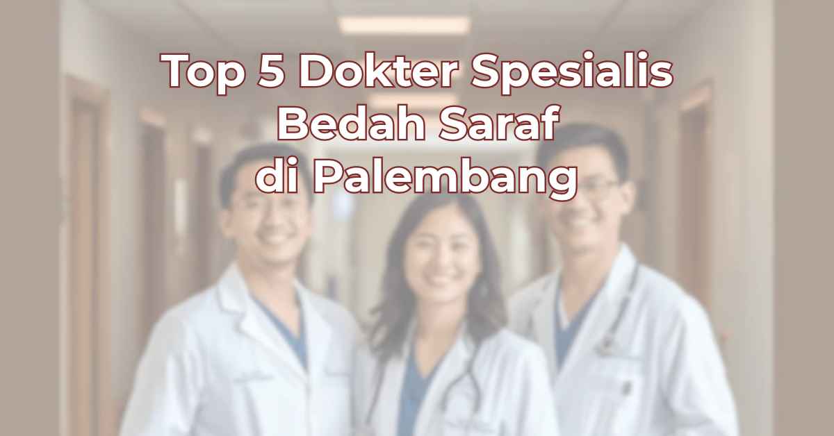 top-5-dokter-spesialis-bedah-saraf-di-palembang-1024x536