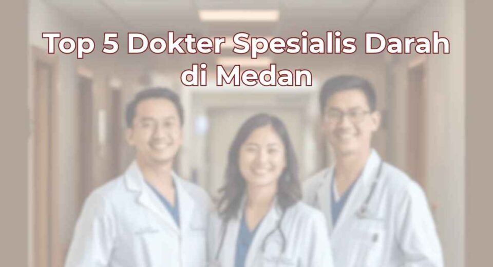 top-5-dokter-spesialis-darah-di-medan-1024x536