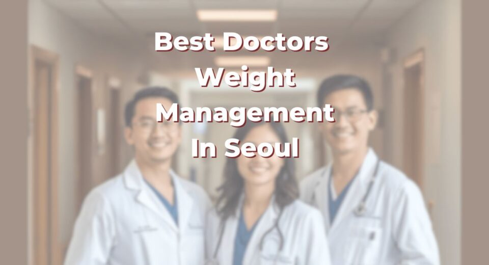Best Doctors For Weight Management In Seoul: 365Asia List