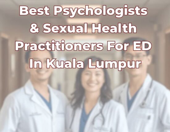 Best Psychologists & Sexual Health Practitioners for Erectile Dysfunction In Kuala Lumpur