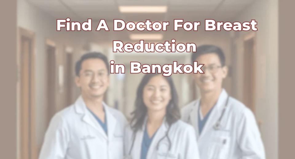 Find A Doctor for Breast Reduction in Bangkok