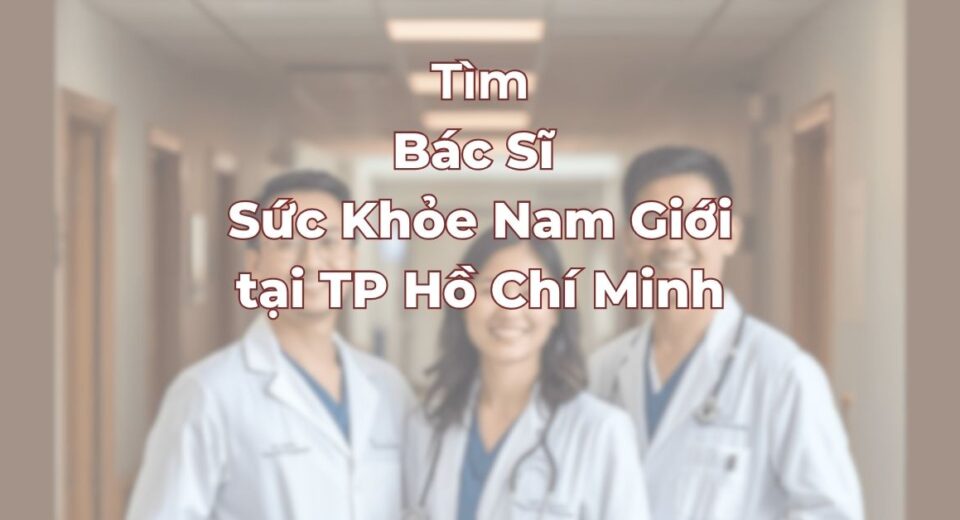 Tim-bac-si-suc-khoe-nam-gioi-uy-tin-tai-tphcm.jpg