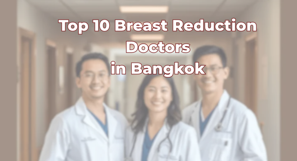 Top 10 Breast Reduction Doctors in Bangkok