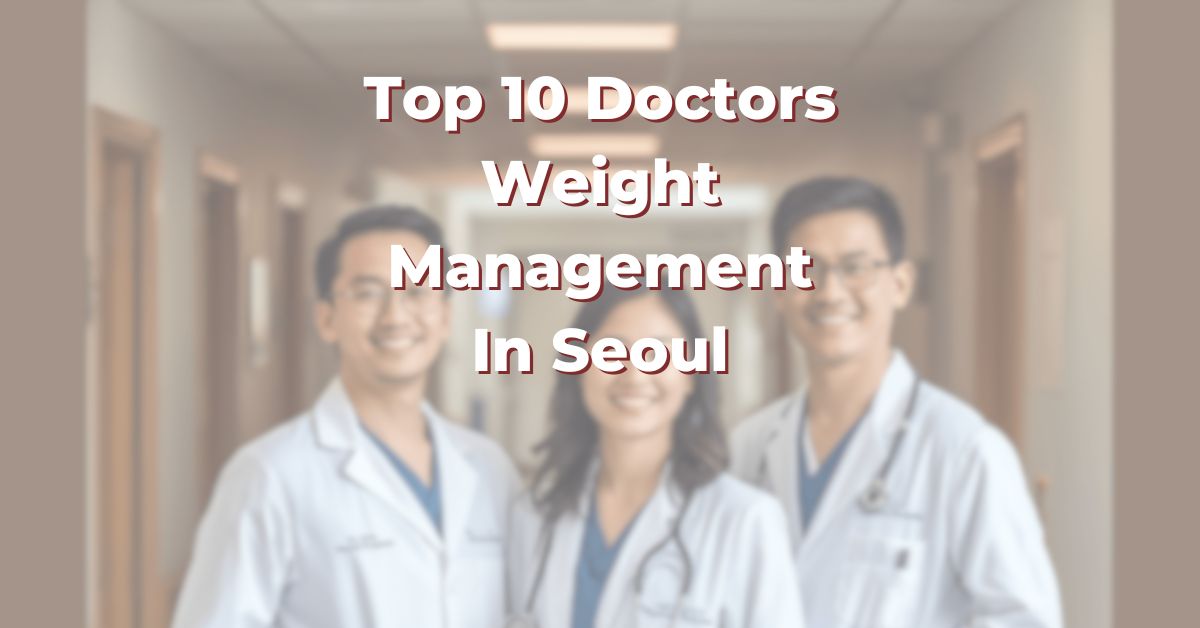 Top 10 Doctors For Weight Management In Seoul: 365Asia List