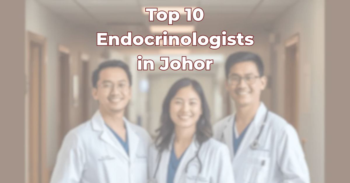 Top Endocrinologists in Johor