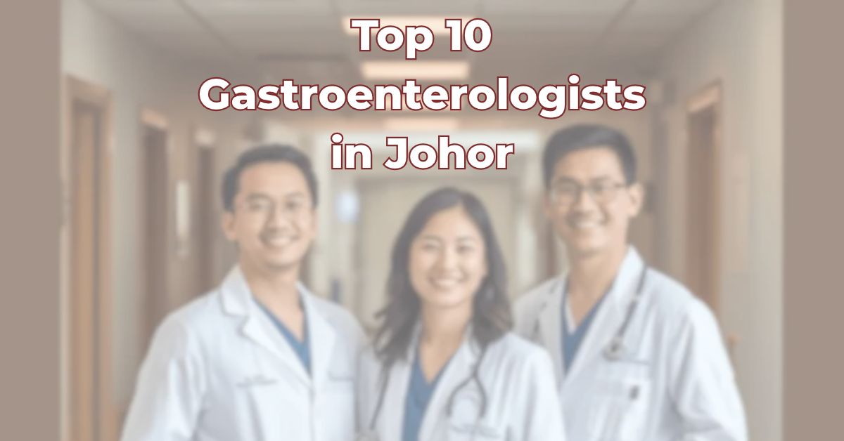 Top Gastroenterologists in Johor