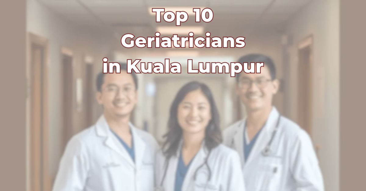 Top Geriatricians in Kuala Lumpur