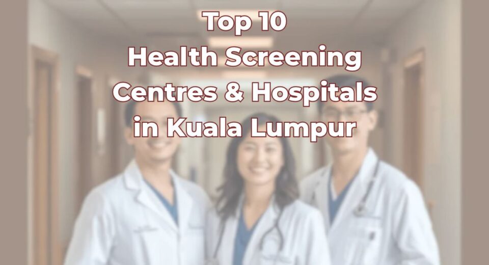 Top Health Screening Centres & Hospitals in Kuala Lumpur