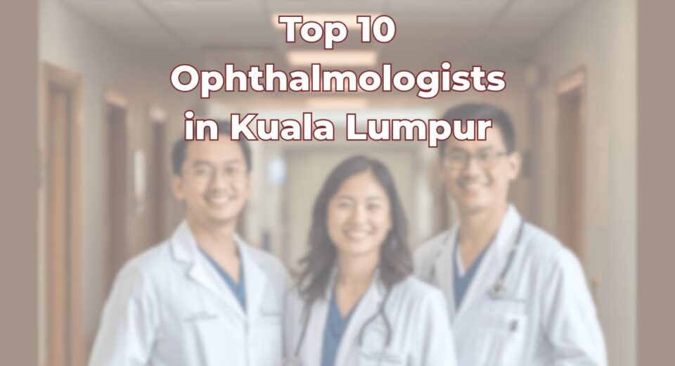 Top Ophthalmologists in Kuala Lumpur