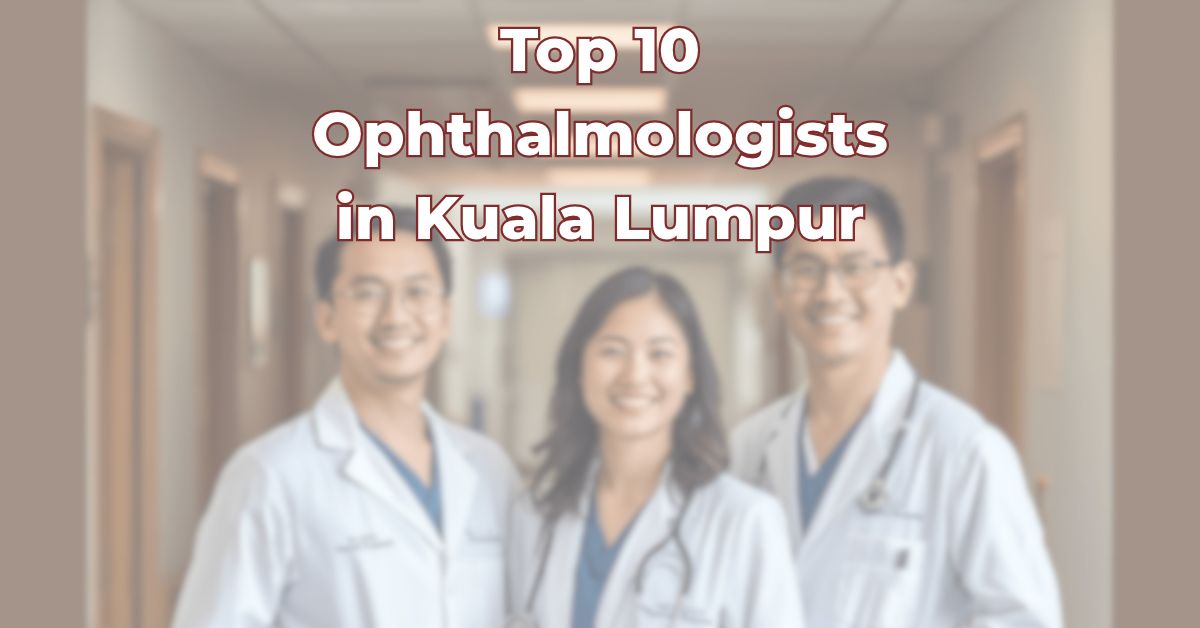 Top Ophthalmologists in Kuala Lumpur