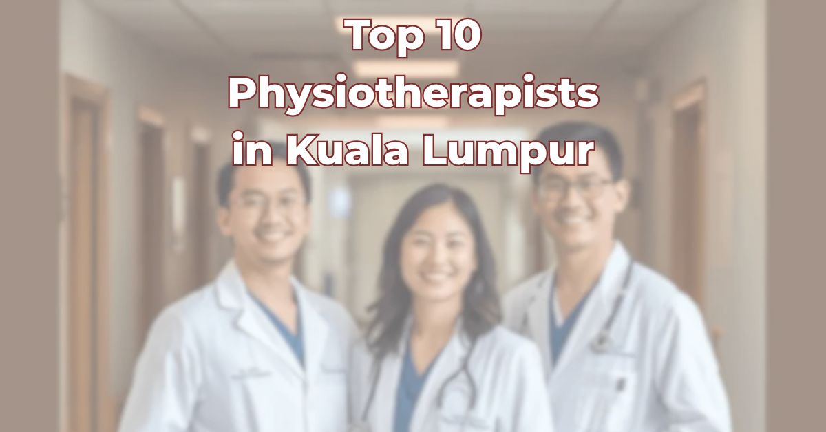 Top Physiotherapists in Kuala Lumpur