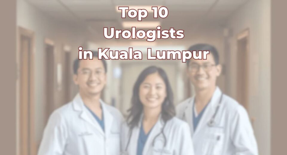 Top Urologists in Kuala Lumpur