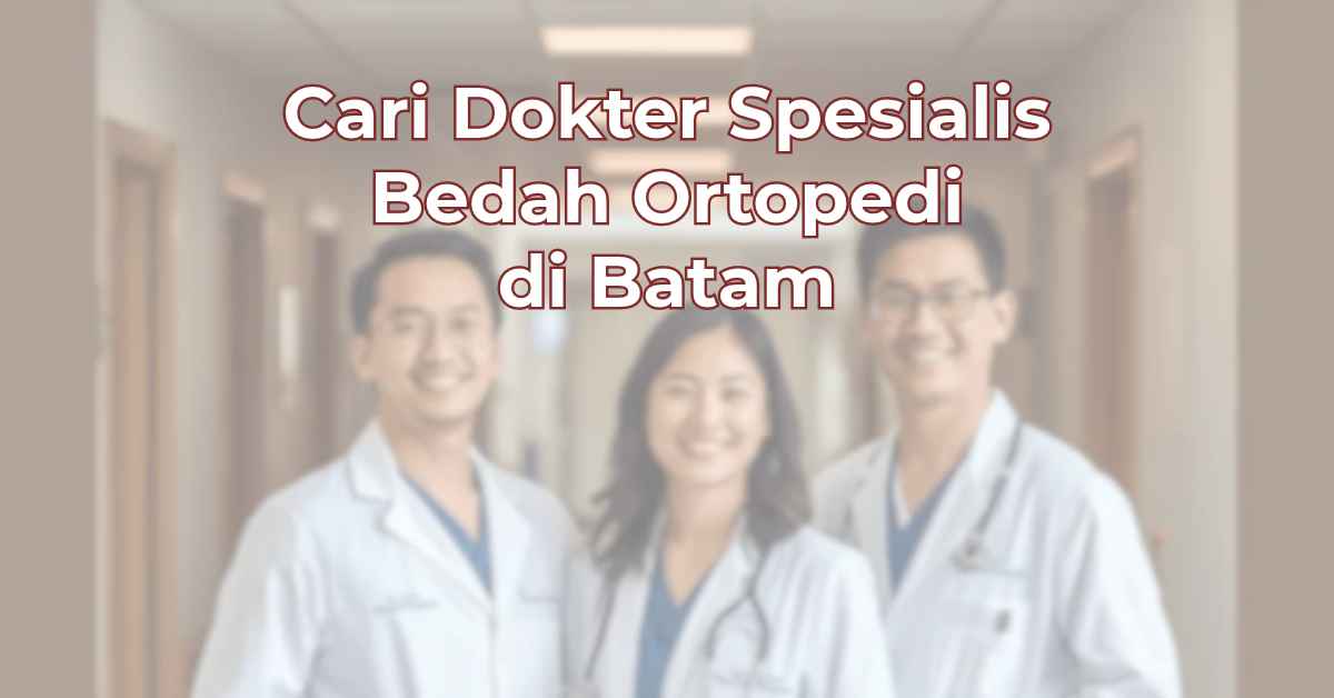 cari-dokter-spesialis-bedah-ortopedi-di-batam-1024x536