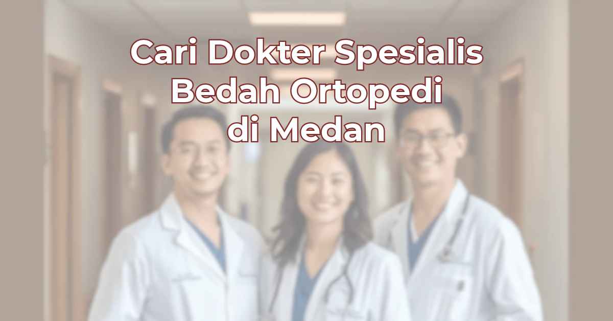 cari-dokter-spesialis-bedah-ortopedi-di-medan-1024x536