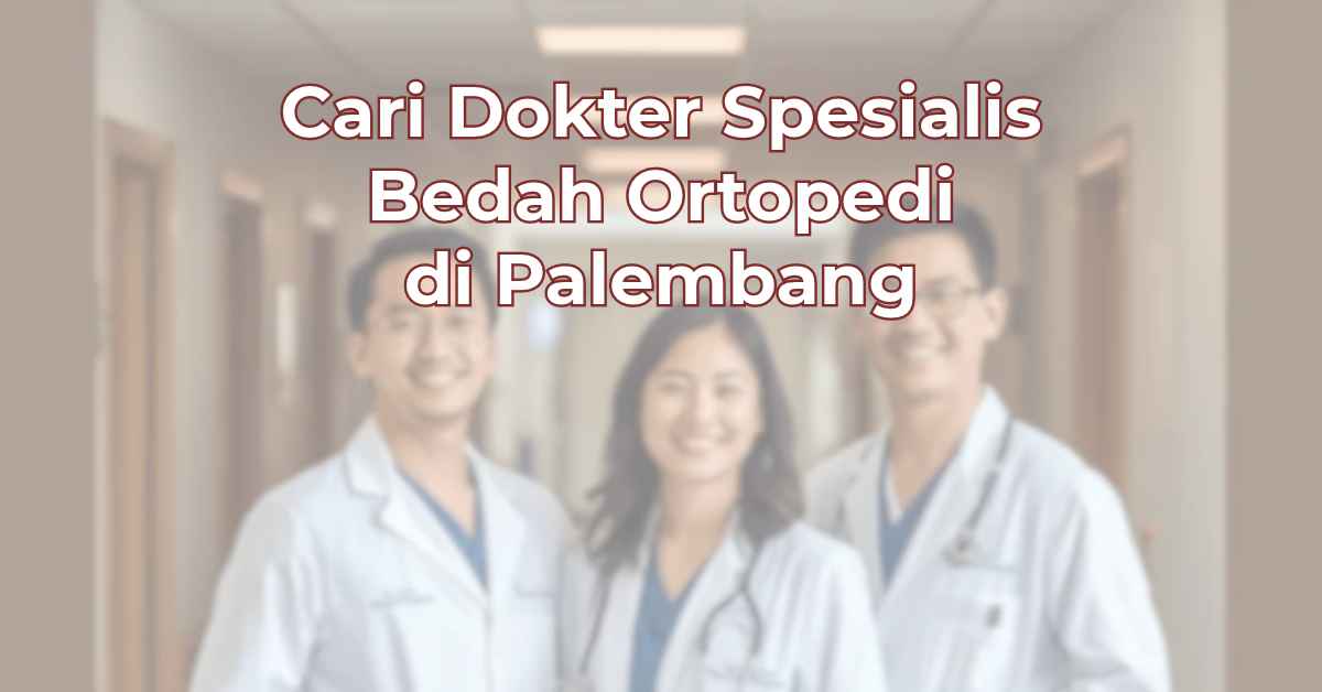 cari-dokter-spesialis-bedah-ortopedi-di-palembang-1024x536