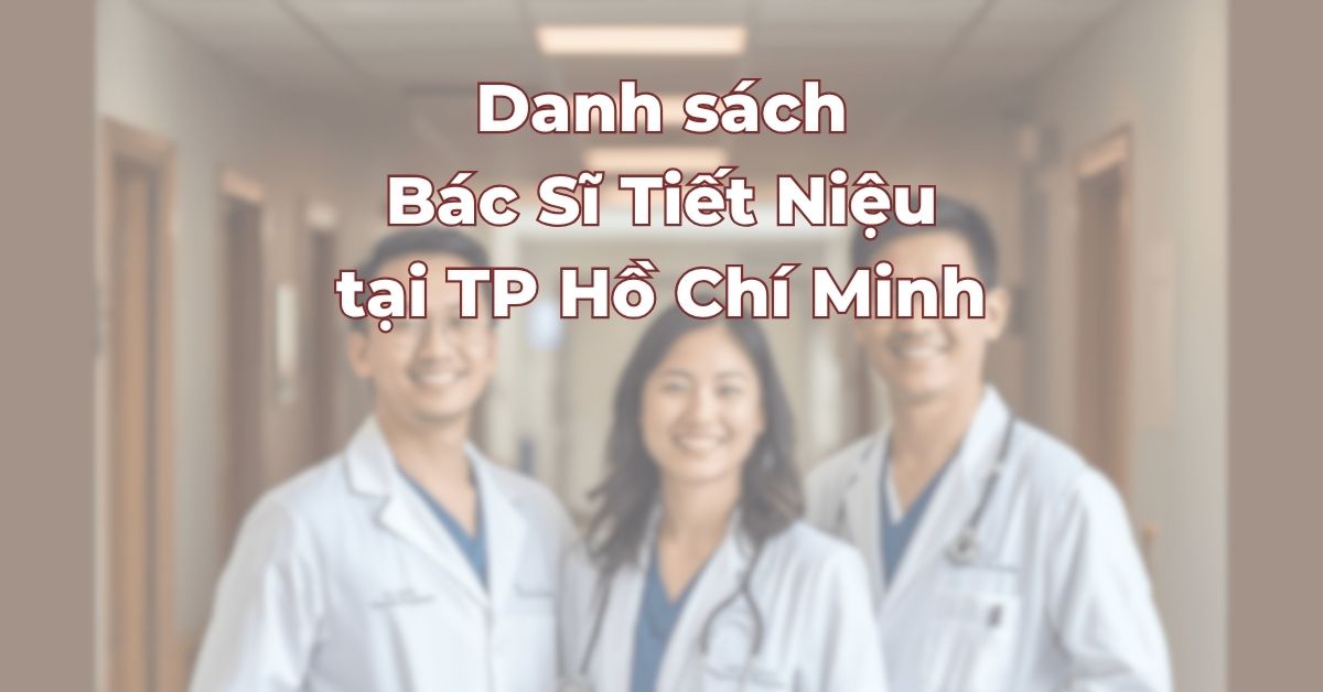 danh-sach-bac-si-tiet-nieu-uy-tin-tai-tphcm.jpg