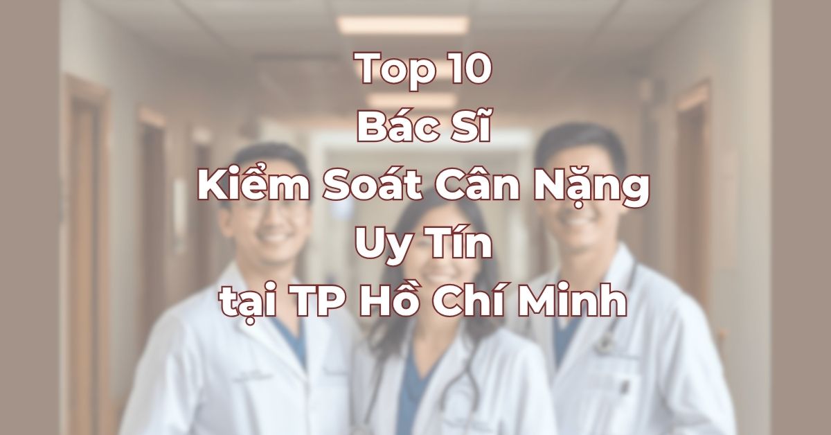 top-10-bac-si-kiem-soat-can-nang-uy-tin-tai-tphcm.jpg