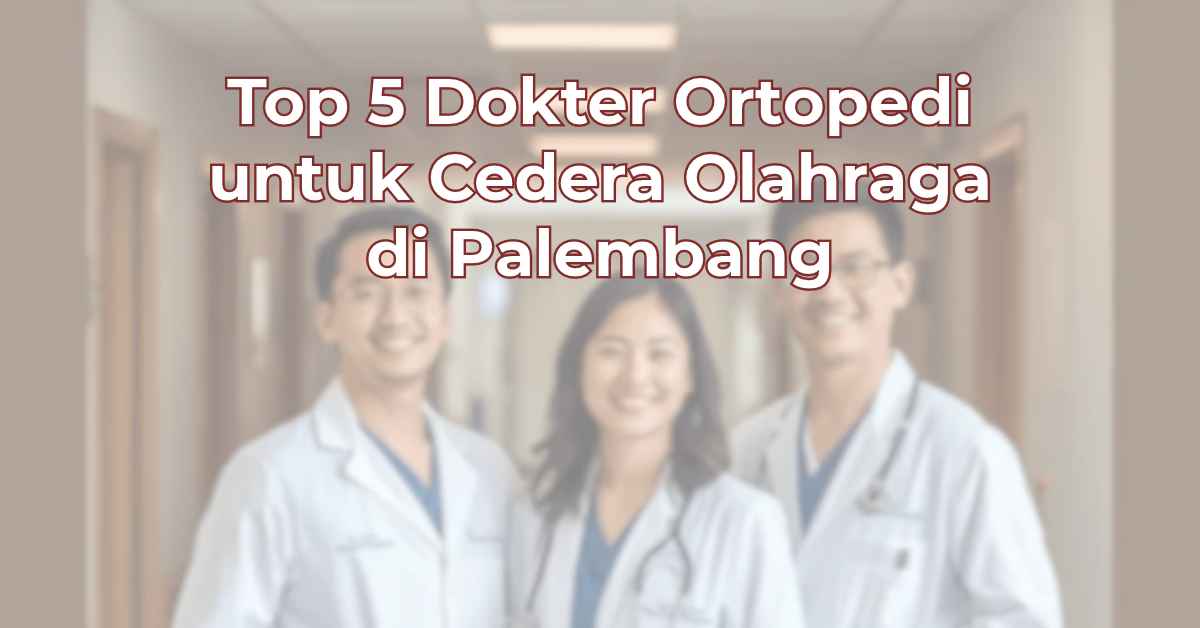 top-5-dokter-ortopedi-untuk-cedera-olahraga-di-palembang-1024x536